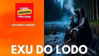 Quem é Exu do Lodo? Qual o trabalho do Exu do Lodo no astral? Quais características da incorporação?
