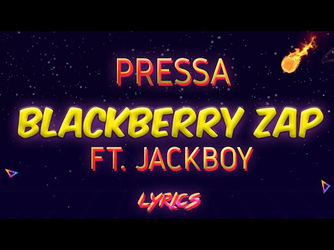 Pressa ft. Jackboy - Blackberry Zap (Lyrics)