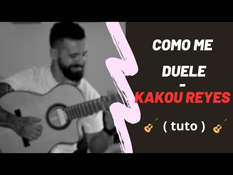 Kakou Reyes - Como me duele - Tuto (Rumba Gitane)