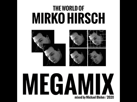 The World Of Mirko Hirsch Megamix