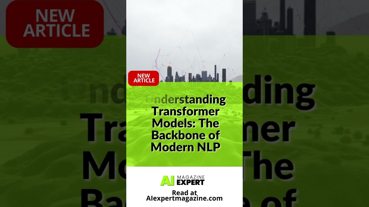 Understanding Transformer Models: The Backbone of Modern NLP