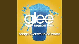 Bridge Over Troubled Water (Glee Cast Version)