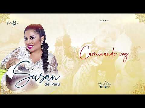 Susan del Perú ft. Surandino // Caminando voy PRIMICIA 2019 ©