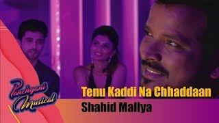 Tenu Kaddi Na Chhaddaan I Shahid Mallya | Panchgani Musical(Part 4) | Shriram Iyer | Shellee