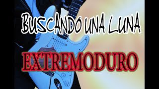 COMO TOCAR BUSCANDO UNA LUNA/EXTREMODURO (COMPLETA)