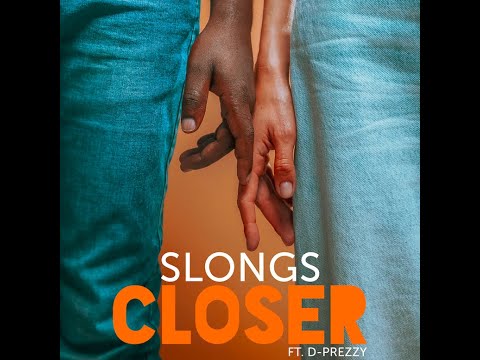 Slongs ft. D-Prezzy.  Closer