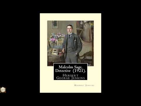 Malcolm Sage, Detective (1921). By: Herbert Jenkins: Herbert George Jenkins by Herbert George Jenkins — free full audiobook