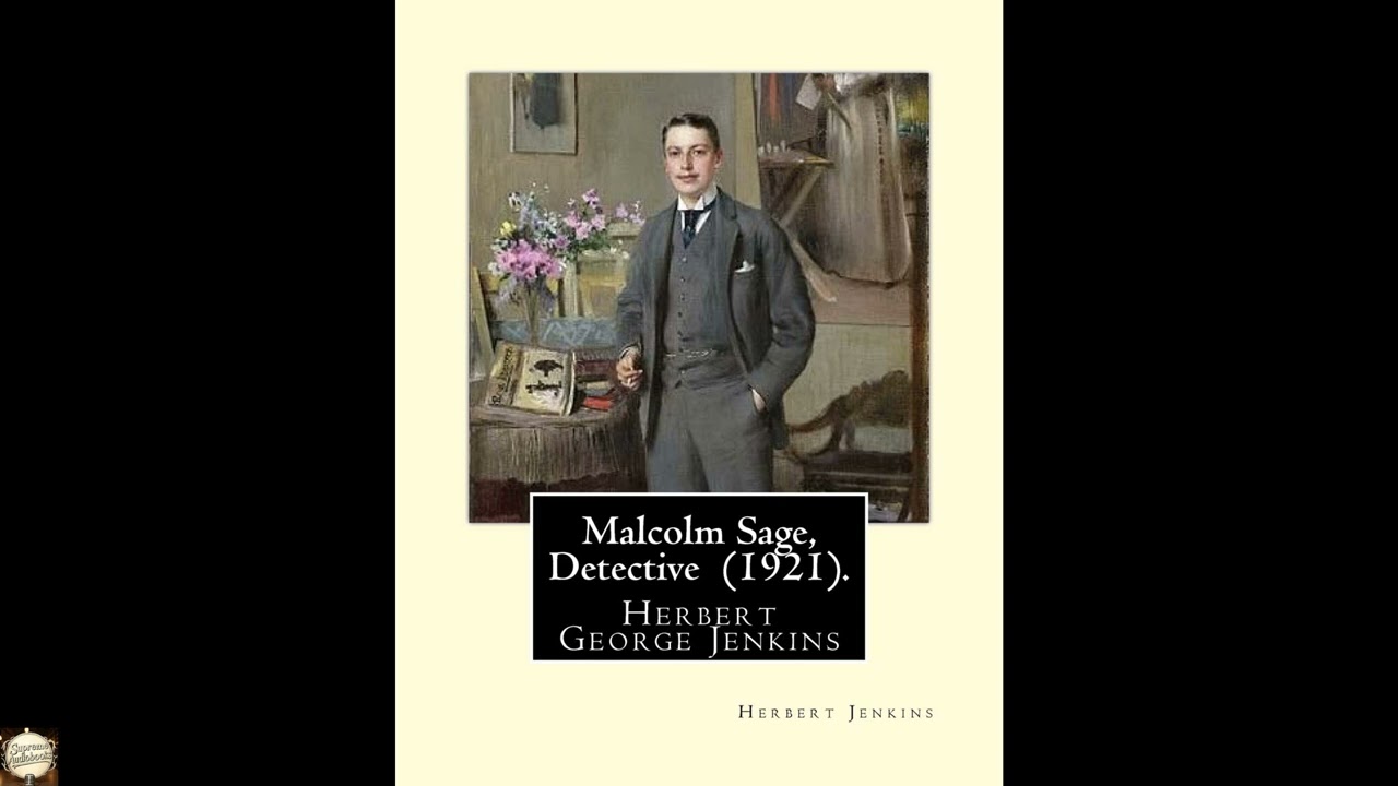 Malcolm Sage, Detective (1921). By: Herbert Jenkins: Herbert George Jenkins