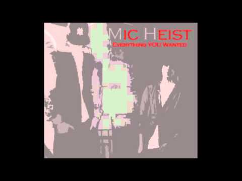 Mic Heist - Everything You Wanted