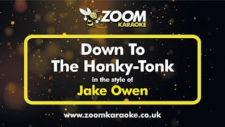 Jake Owen - Down To The Honky-Tonk - Karaoke Version from Zoom Karaoke