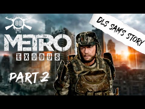Metro Exodus DLC Sam’s Story Part 2 Full Gameplay Walkthrough No Commentary HD 1080p/60fps