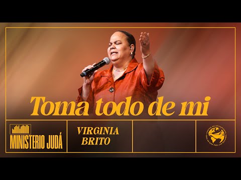 Toma todo de mi |  Pastora Virginia Ministerio de Alabanza de Judá