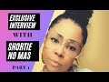 Shortie No Mas S Interview History Lesson Ep 167 Part 1
