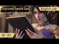 Eng Sub Supreme Sword God 41 45 Full Episode Highlights