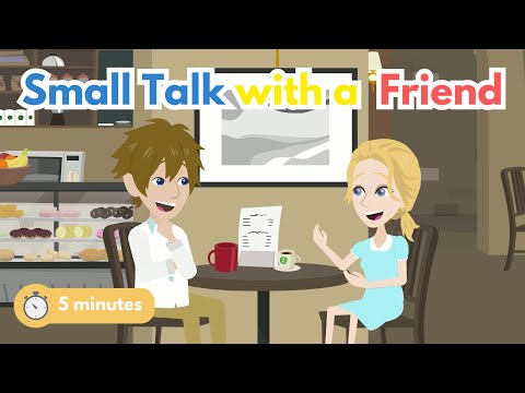 5-Minute English Conversation Practice: Small Talk with a Friend - Conversation between two friends