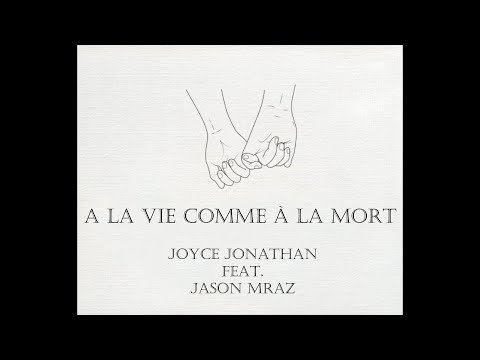 À la vie comme à la mort // JOYCE JONATHAN Feat JASON MRAZ // Mathilde