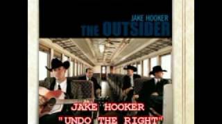 JAKE HOOKER - UNDO THE RIGHT