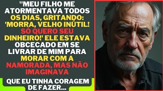 "Meu Filho Me Atormentava Todos os Dias, Gritando: 'Morra, Velho Inútil! Só Quero Seu Dinheiro!'....