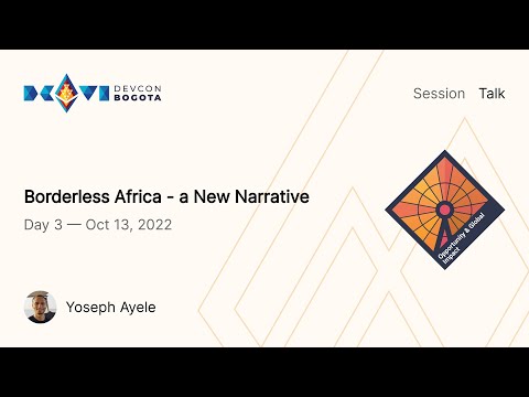 Borderless Africa - a New Narrative by Yoseph Ayele | Devcon Bogotá