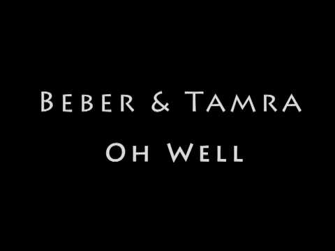 Beber & Tamra - Oh well