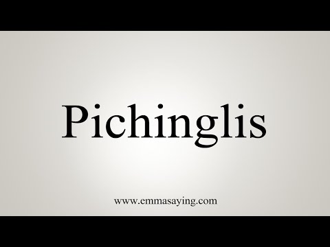 How To Say Pichinglis