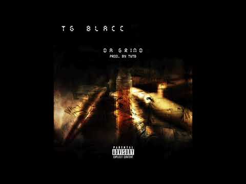 TG Blacc - Da Grind (Prod by T.W.T.B)