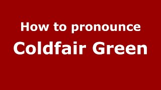 How to pronounce Coldfair Green