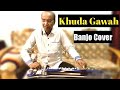 KHUDA GAWAH Cover on Banjo By (Ustad Yusuf Darbar )7977861516/ Arshad Darbar