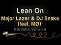 Major Lazer & DJ Snake (feat. MØ) - Lean On (Karaoke Version)