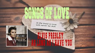 ELVIS PRESLEY - AS LONG AS I HAVE YOU