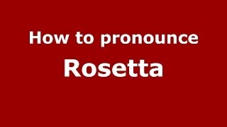 How to pronounce Rosetta