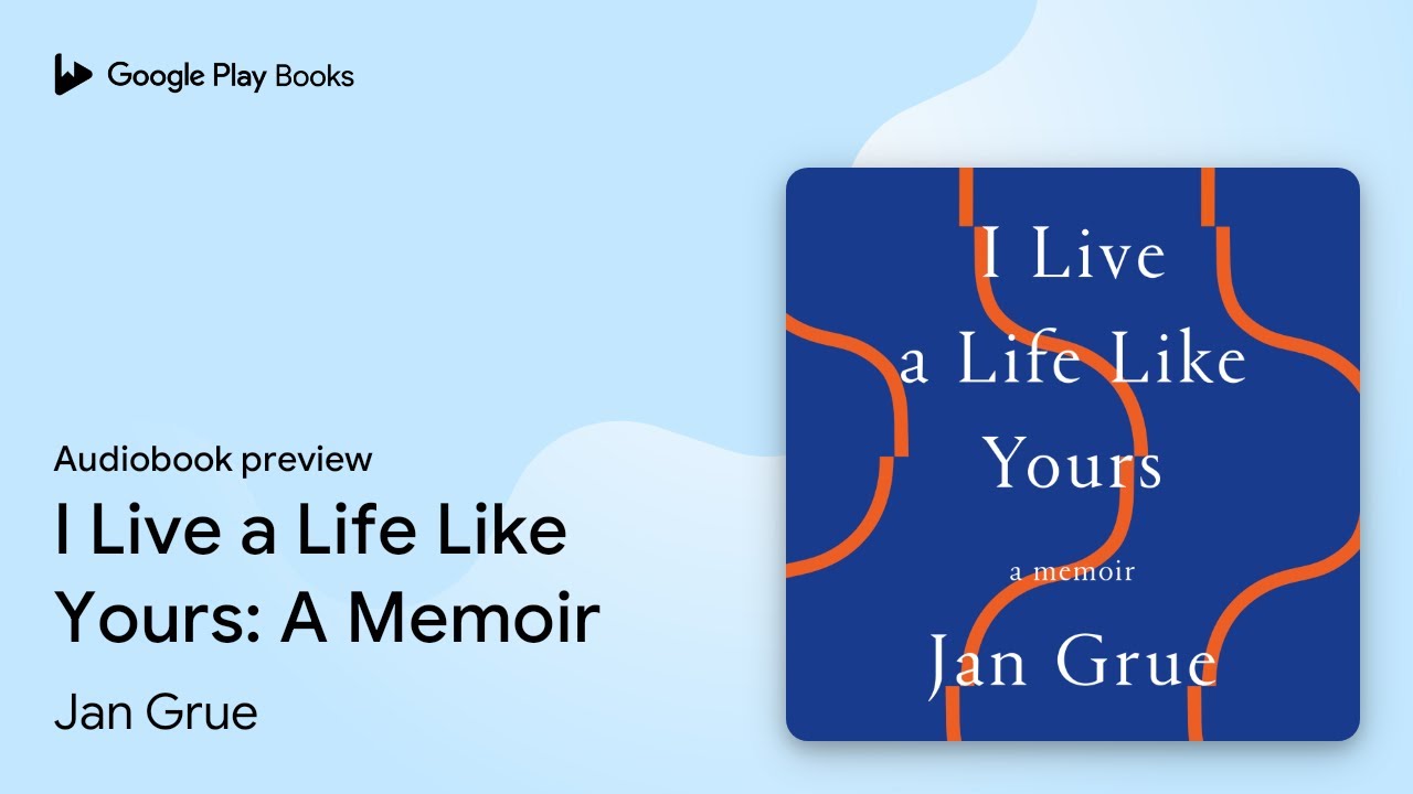 I Live a Life Like Yours: A Memoir by Jan Grue · Audiobook preview