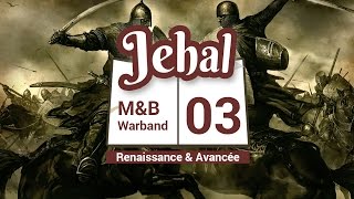 [M&amp;B Warband : le retour du sultan] : #03 Renaissance et avancée