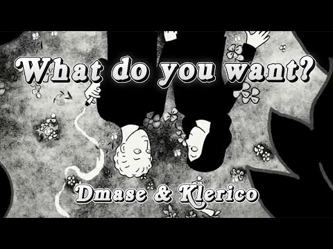 Dmase & Klerico - What do you want?
