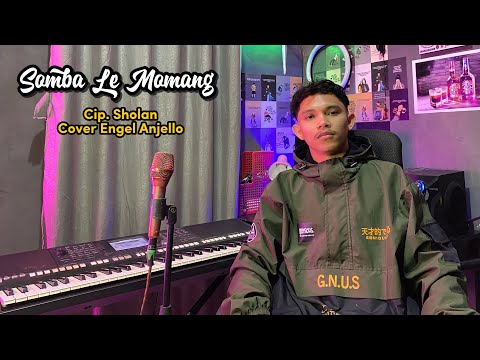 SOMBA LE MOMANG || Cip_Sholan || Cover Engel Anjello