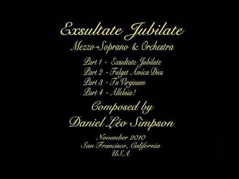 Exsultate Jubilate ~ 1/4 ~ Daniel Léo Simpson