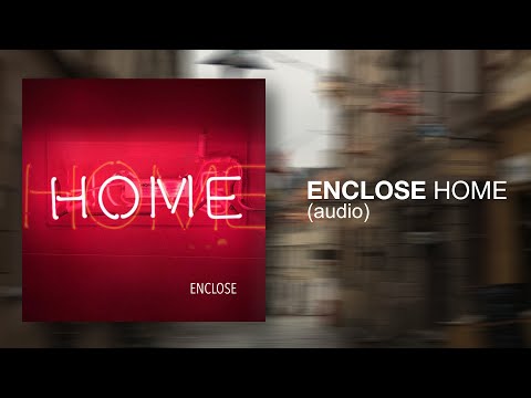 Enclose - Home (Audio)