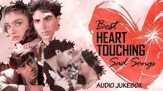 Best Heart Touching Sad Songs |Top Heart Broken Hindi Sad Songs | Hindi Evergreen Sad Songs| Jukebox