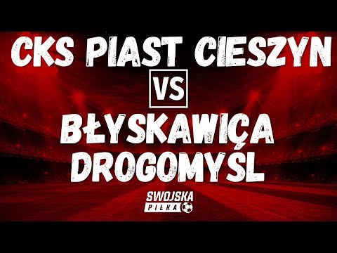 KLASA OKRĘGOWA: CKS PIAST CIESZYN 🆚️ BŁYSKAWICA DROGOMYŚL (BRAMKI)