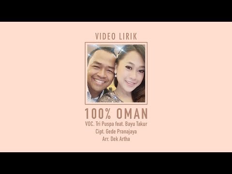 TRI PUSPA feat. BAYU TAKUR - 100% OMAN (LIRIK LAGU)