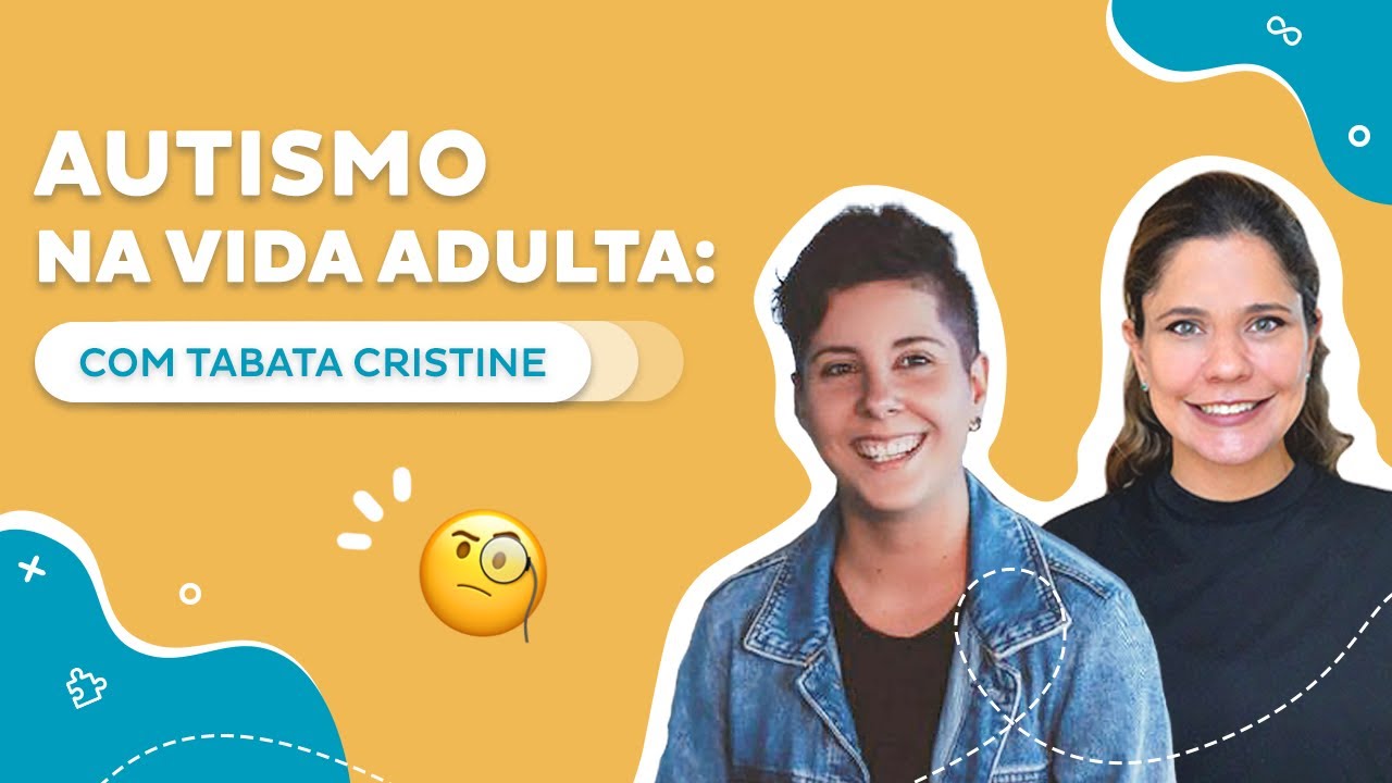 Autismo na vida adulta - Papo com Tabata Cristine
