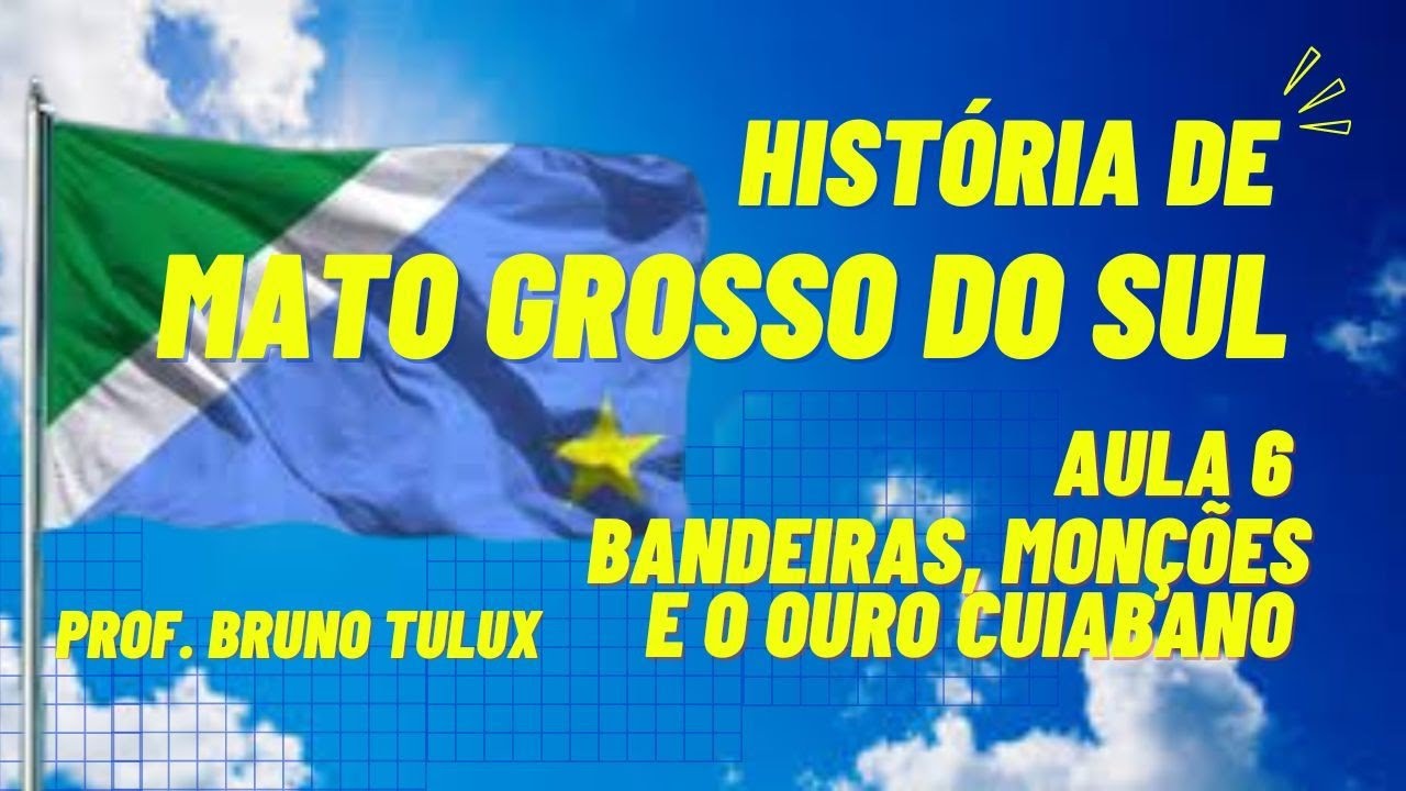 Bandeiras, Monções e o Ouro Cuiabano - História de Mato Grosso do Sul