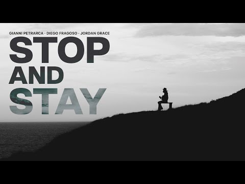 Gianni Petrarca, Diego Fragoso, Jordan Grace - Stop And Stay (Official Music Video)