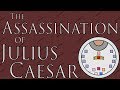 The Assassination of Julius Caesar (The Ides of March, 44 B.C.E.)