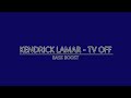 KENDRICK LAMAR TV OFF CLEAN BASS BOOST
