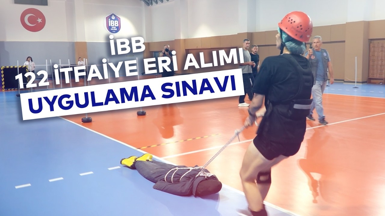 İBB 122 İTFAİYE ERİ ALIMI UYGULAMA SINAVI