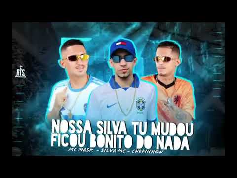 NOSSA SILVA TU MUDOU - MC MASK - SILVA MC - CHEFINHOW - FICOU BONITO DO NADA bregafunk bregãfunk