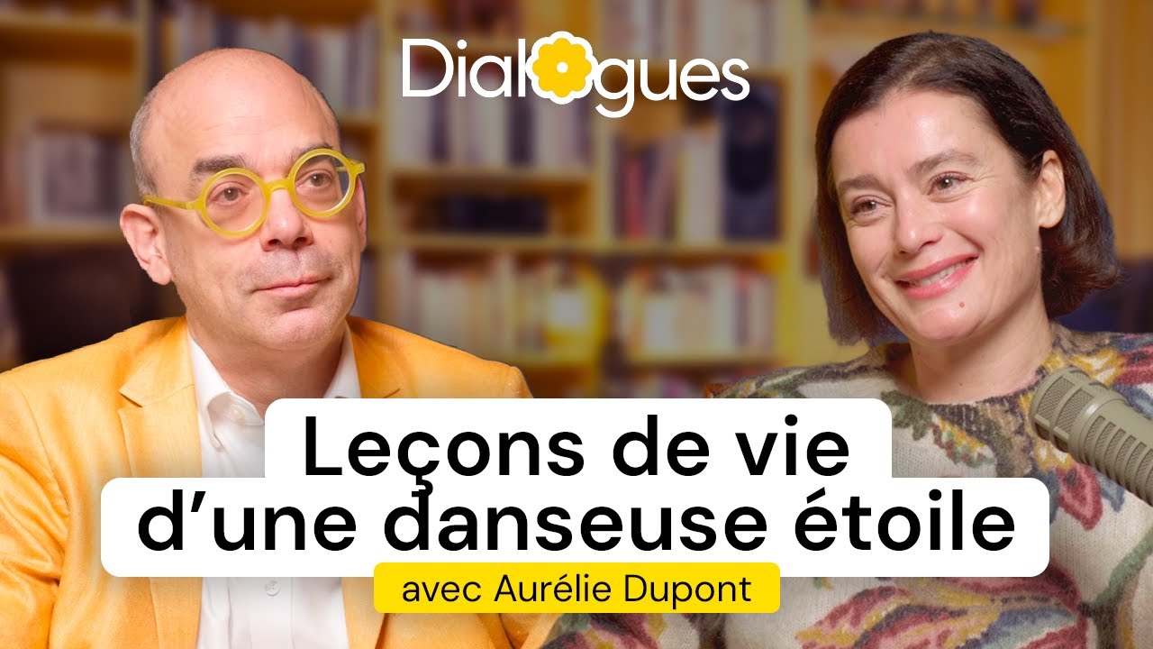 Les leçons de vie d'une danseuse étoile pour s'accomplir - Dialogue avec Aurélie Dupont
