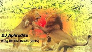 DJ Aphrodite - King Of The Beats (2015)