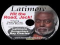 Latimore Remembers Ray Charles "Hit The Road Jack"